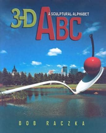 3 d abc a sculptural alphabet bob raczkas art adventures Kindle Editon